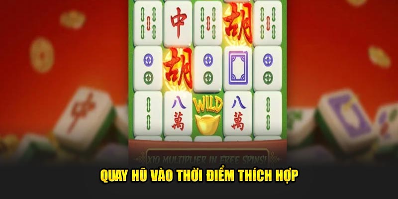 Chơi nổ hũ đường mạt chược đúng lúc