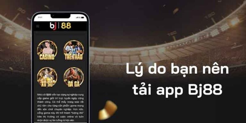 Yếu tố nổi bật của app BJ88 khiến bạn nên tải về